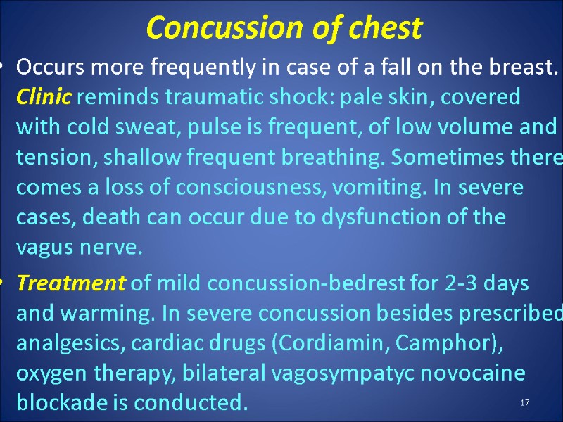 Concussion of chest Occurs more frequently in case of a fall on the breast.